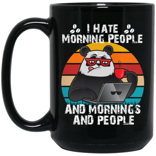 Retro Panda, I Hate Morning People, And Mornings, And People, Hate Go For Job Black Mug