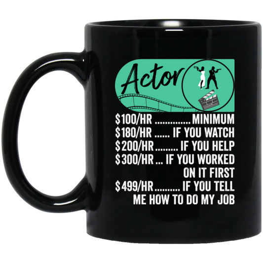 Actor Hourly Rate, Funny Actor, Best Of Actor Black Mug