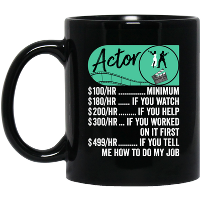 Actor Hourly Rate, Funny Actor, Best Of Actor Black Mug