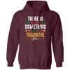 There Is Always Something To Be Thankful For, Thanksgiving Pullover Hoodie