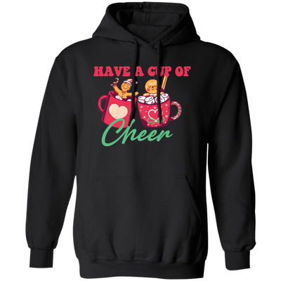 Have A Cup Of Cheer, Gingerbread In A Cup Of Xmas, Merry Christmas, Trendy Christmas Pullover Hoodie