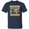 Catch Baseball Sports, Baseball More Important Than School, Baseball Love Unisex T-Shirt