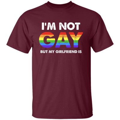 I'm Not Gay, But My Girlfriend Is, LGBT Pride's Day Gifts Unisex T-Shirt