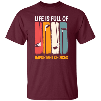 Life Is Full Of Important Choices, Retro Golf, Golfing Vintage Unisex T-Shirt