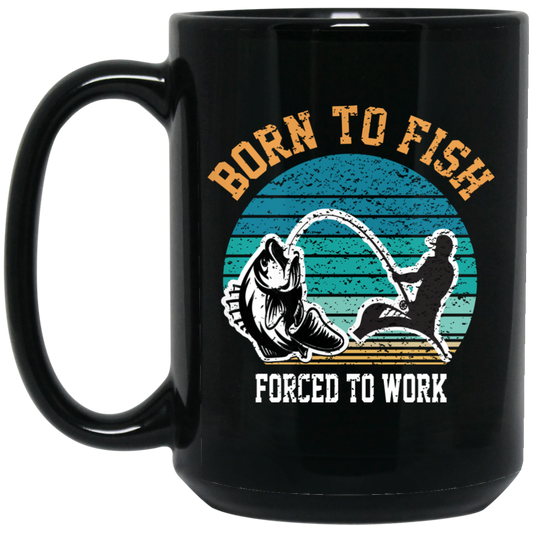 Born To Fish Forced To Work, Retro Fishing, Fishing Man Black Mug