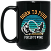 Born To Fish Forced To Work, Retro Fishing, Fishing Man Black Mug