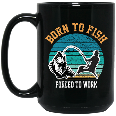 Born To Fish Forced To Work, Retro Fishing, Fishing Man Black Mug