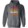 My Son In Law Is My Favorite Child, Love My Son, Daddy Gift Pullover Hoodie