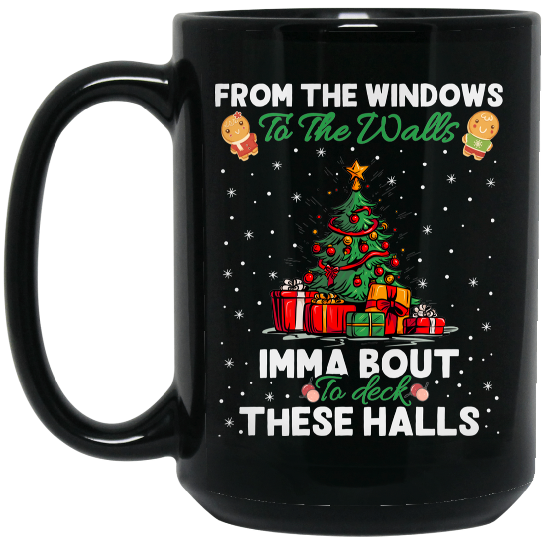 From The Windows To The Walls, Imma Bout These Halls, Merry Christmas, Trendy Christmas Black Mug