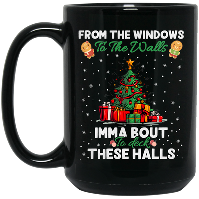 From The Windows To The Walls, Imma Bout These Halls, Merry Christmas, Trendy Christmas Black Mug