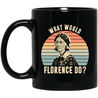 What Would Florence Do, Retro Florence, Florence Nurse Black Mug