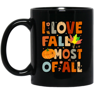 I Love Fall Most Of All, Fall Season, Thanksgving Season Black Mug