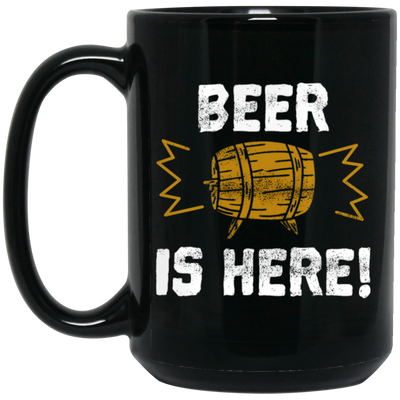 Beer Is Here, Gift For Beer Lovers, Big Beer Here, Love Beer Gift Black Mug