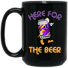 Here For The Beer, Strong Beer, Love Beer, Funny Beer Black Mug