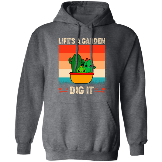 Life Is A Garden, Dig It, Dig My Life, Retro Dig It Pullover Hoodie