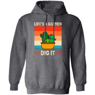 Life Is A Garden, Dig It, Dig My Life, Retro Dig It Pullover Hoodie