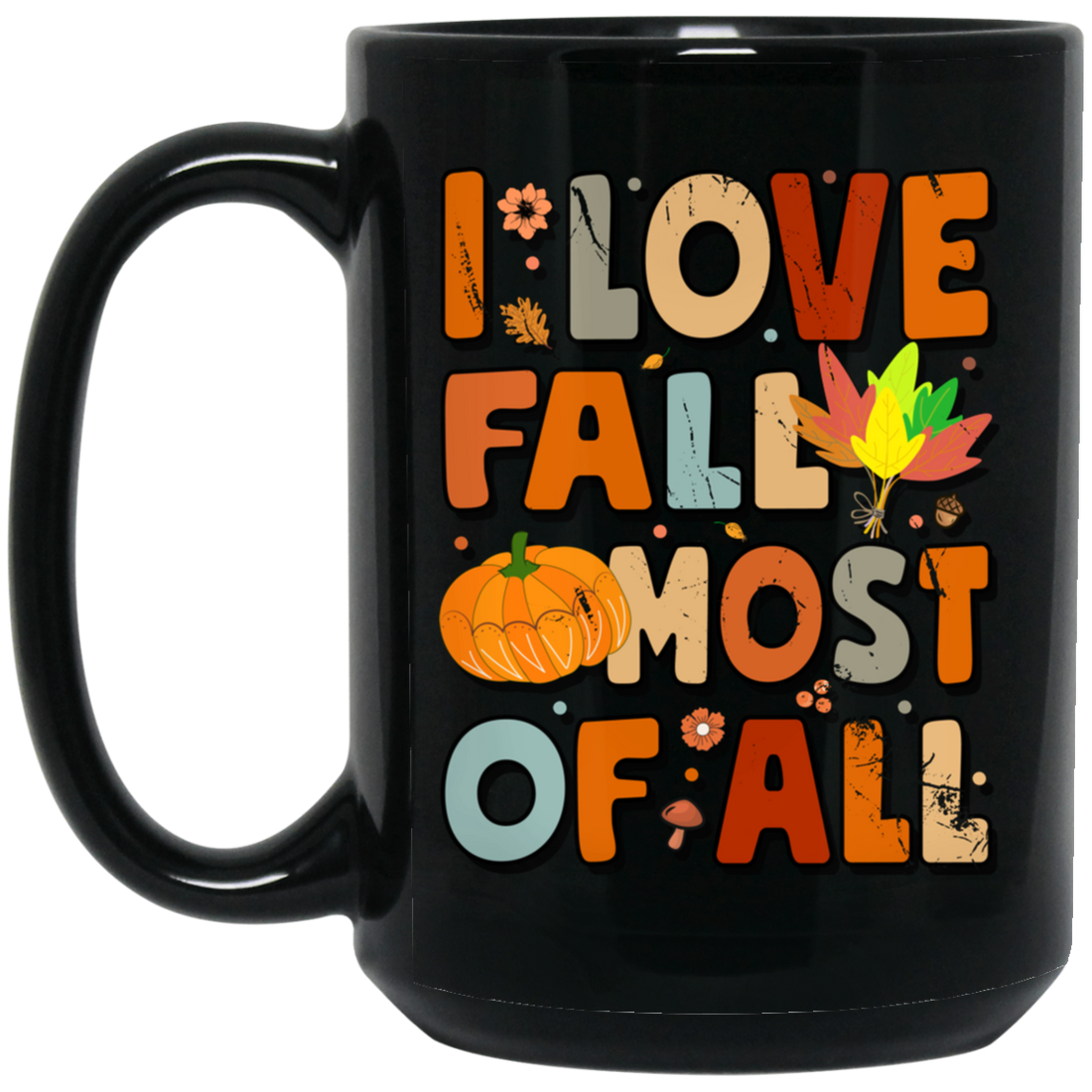 I Love Fall Most Of All, Fall Season, Thanksgving Season Black Mug