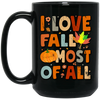 I Love Fall Most Of All, Fall Season, Thanksgving Season Black Mug