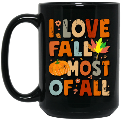 I Love Fall Most Of All, Fall Season, Thanksgving Season Black Mug