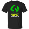 Bigfoot Saw Me, Be Scared Of Bigfoot, Bigfoot In The Jungle Gift Unisex T-Shirt