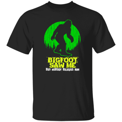 Bigfoot Saw Me, Be Scared Of Bigfoot, Bigfoot In The Jungle Gift Unisex T-Shirt