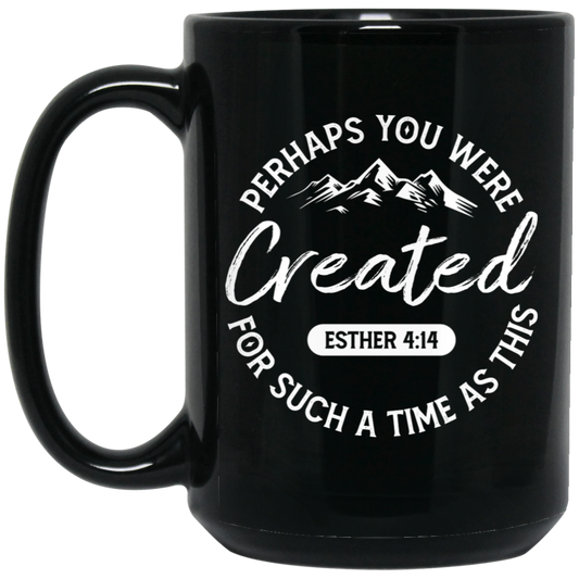 Perhaps You Were Created For Such A Time As This, Your Favor Black Mug