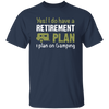 I Do Have A Retirement Plan, I Plan On Camping, Love To Camp, Best Camper Unisex T-Shirt