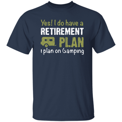 I Do Have A Retirement Plan, I Plan On Camping, Love To Camp, Best Camper Unisex T-Shirt