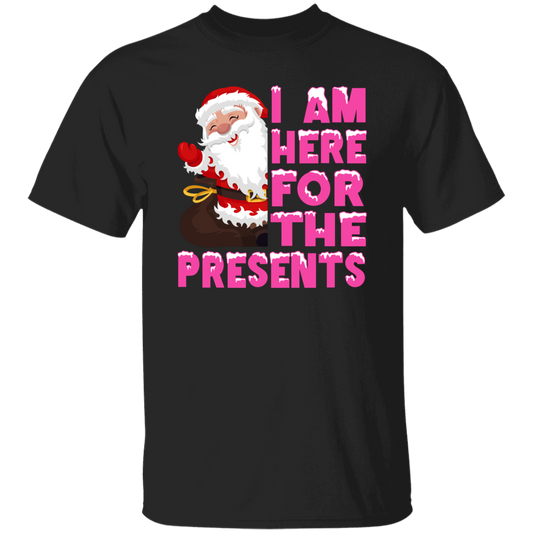 I Am Here For The Presents, Funny Santa Claus, Cute Santa, Merry Christmas, Trendy Chrismas Unisex T-Shirt