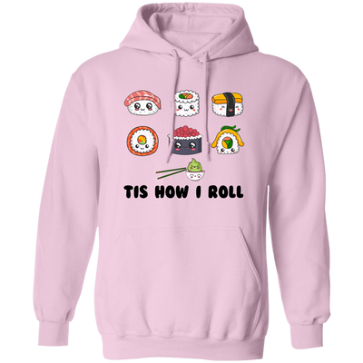 This Is How I Roll, Love Sushi, Rolling The Sushi Pullover Hoodie