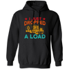 Gasoline Truck I Just Dropped A Load Truck Trucker Railway Horsepower Pullover Hoodie