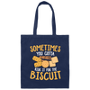 Biscuit Day, Sometimes You Gotta Risk It For The Biscuit Canvas Tote Bag