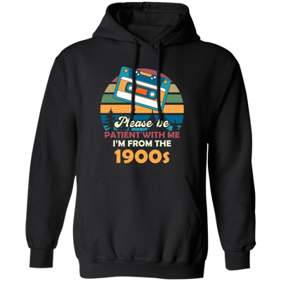 Please Be Patient With Me, I'm From The 1900s, Love Cassette Pullover Hoodie