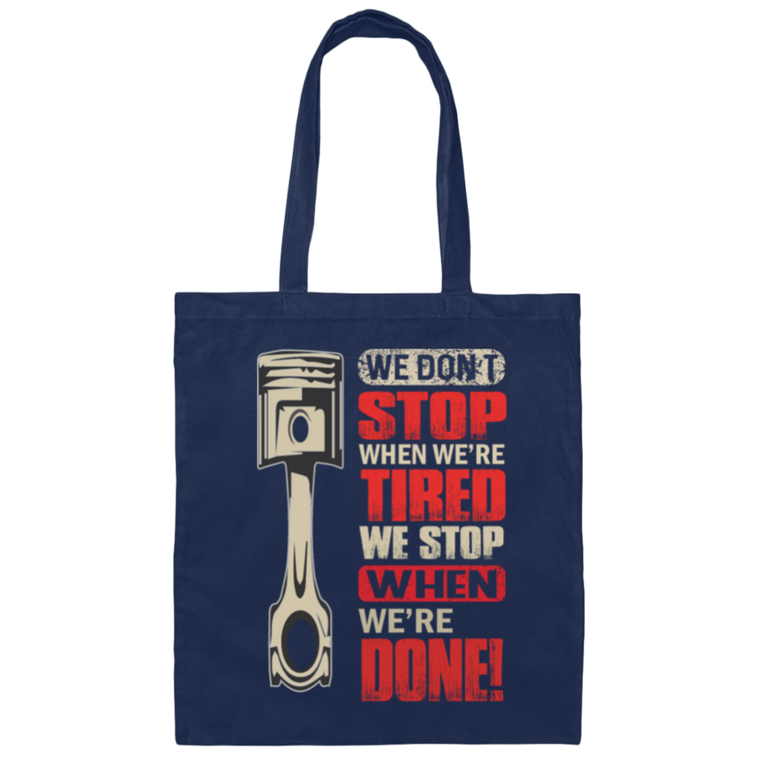 We Don't Stop When We're Tired, We Stop When We're Done Canvas Tote Bag
