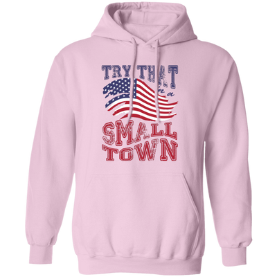 Try That In A Small Town, Country Concert, Town Music Pullover Hoodie