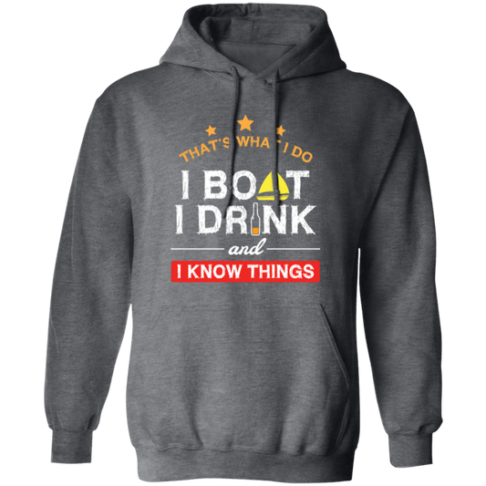 Boating Gifts, Boat Owner, I Boat I Drink And I Know Things Pullover Hoodie