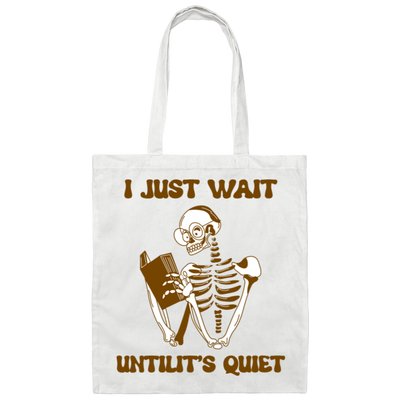 I Just Want Untilit's Quiet, Skeleton Reading Books Canvas Tote Bag