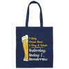 I Only Drink Beer 3 Day A Week, Yesterday, Today And Tomorrow Canvas Tote Bag