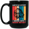 American History Begins With Indian History, Retro Aborigines Black Mug