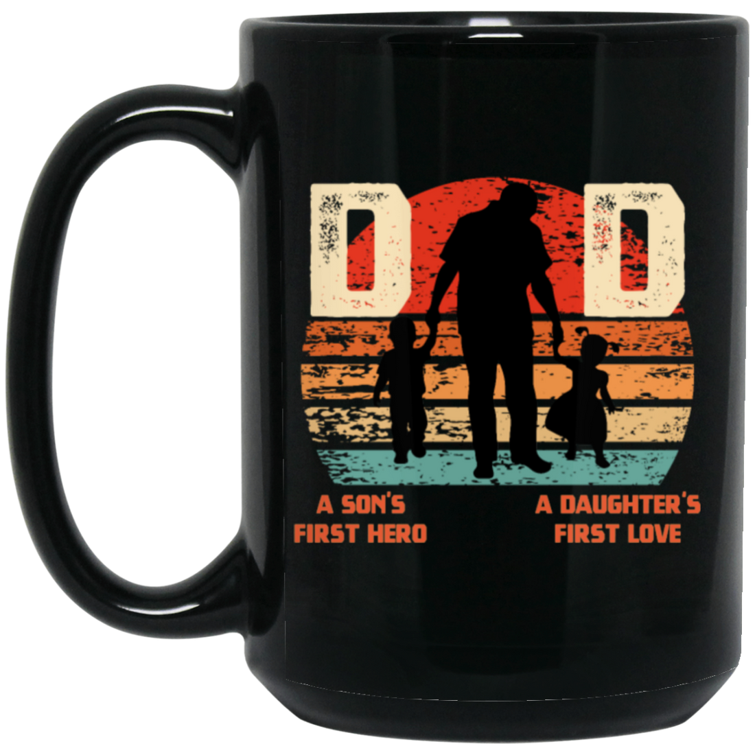 Daddy Gift, Dad Is A Son's First Hero, A Daughter's First Love, Best Dad Black Mug