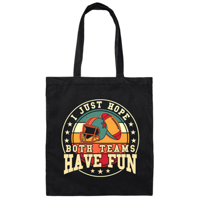I Just Hope Both Team Have Fun, Just Relax In American Football Canvas Tote Bag