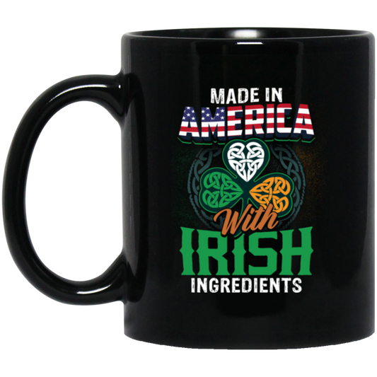 Irish Made In US, America With Irish, Irish Ingredients, Best Irish Ever Black Mug