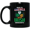 Irish Made In US, America With Irish, Irish Ingredients, Best Irish Ever Black Mug