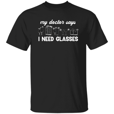 My Doctor Says I Need Glasses, I Mean Glasses Not Glasses-white Unisex T-Shirt