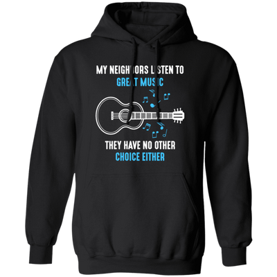 Acoustic Guitar, Musician Neighbors, Music Lover, My Neighbors Love Music Pullover Hoodie