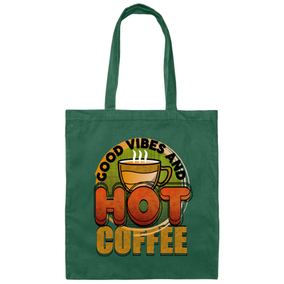 Coffee Lover My Love Good Vibes And Hot Coffee Canvas Tote Bag