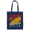 Alligators Reptile Happiness Alligators Make Me Happy Canvas Tote Bag