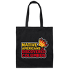 Native Americans Discovered Columbus, Natives Canvas Tote Bag