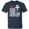 Funny Me I Was The Fastest, Funny 13 Years Old Unisex T-Shirt