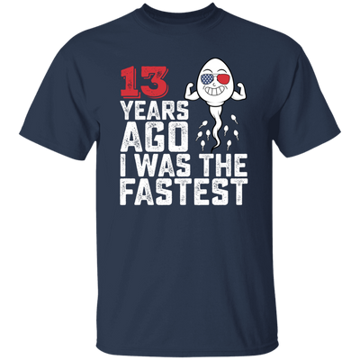 Funny Me I Was The Fastest, Funny 13 Years Old Unisex T-Shirt